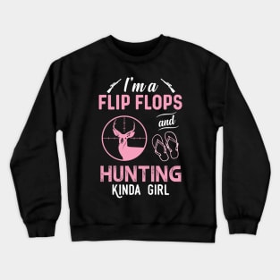 I'm A Flip Flops And Hunting Kinda Girl Crewneck Sweatshirt